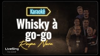 Whisky à GoGo Karaokê  Roupa Nova  Solte a voz com este Playback incrível [upl. by Obbard934]