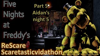 Five Nights at Freddys ReScare part 5 Aidans night 5 [upl. by Ardelle]