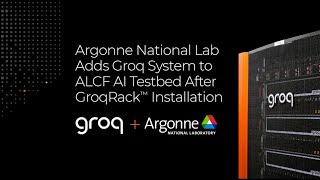 Argonne Deploys New Groq System to ALCF AI Testbed [upl. by Christoffer]