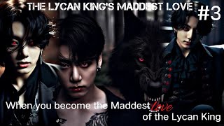 The Lycan Kings Maddest LoveWhen you become the Maddest love of the Lycan King3 kingjjk [upl. by Demakis]