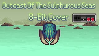 Outcast Of The Sulphur Seas 8Bit Cover [upl. by Yeknarf]