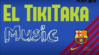 El Tiki taka  new music 2014  FC Barcellona song [upl. by Htiekal943]