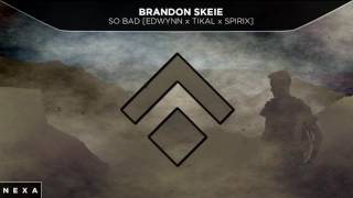 Brandon Skeie  So Bad EDWYNN X TIKAL amp Spirix Remix Free Download [upl. by Enilada135]