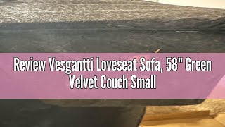 Review Vesgantti Loveseat Sofa 58quot Green Velvet Couch Small Couch Love Seat Sofa with Tufted Seat [upl. by Stearne]