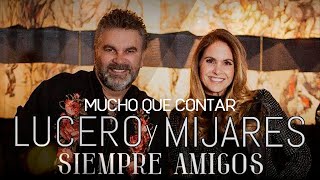 LUCERO y MIJARES  Mucho Que Contar Siempre Amigos [upl. by Hermine909]