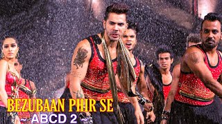 Bezubaan Phir Se Full Song  ABCD 2  Varun Dhawan amp Shraddha Kapoor  Vishal Dadlani Anushka  Tsc [upl. by Nica678]