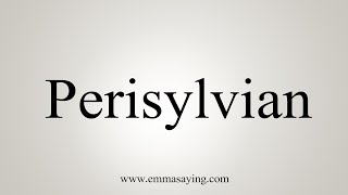 How To Say Perisylvian [upl. by Gnah]