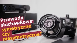 Słuchawkowe kable symetryczne vs niesymetryczne które lepsze [upl. by Ralleigh]