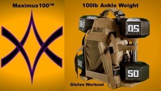 Maximus100  100 lb Ankle Weights  Glutes Workout  the ultimate [upl. by Anaeerb228]