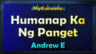 HUMANAP KA NG PANGET  Karaoke version in the style of ANDREW E [upl. by Beaufort]