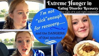 EXTREME Hunger in ED Recovery not being quotsick enoughquot to recover [upl. by Hoag]