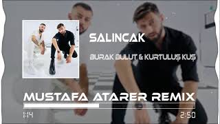 Burak Bulut amp Kurtuluş Kuş  Salıncak  Mustafa Atarer Remix [upl. by Leacock152]