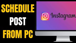 How to Schedule Instagram Posts on PC  Easy StepbyStep Tutorial [upl. by Arlyne409]