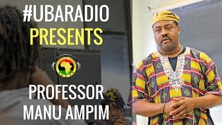 UBARadio Presents Prof Manu Ampim and Afrocentric Academics [upl. by Idette302]