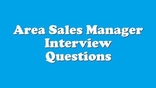 Area Sales Manager Interview Questions [upl. by Gaultiero]