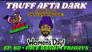 LIVE Warzone 30  TRUFF AFTA DARK  EP 62  Face Bashin Fridays [upl. by Burr894]