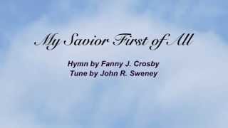 My Savior First of All Baptist Hymnal 528 [upl. by Aerehs]