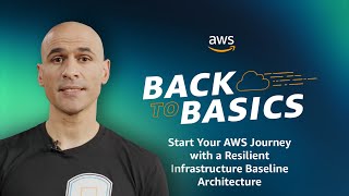 Back to Basics Start Your AWS Journey with a Resilient Infrastructure Baseline Architecture [upl. by Eityak899]