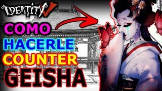 COMO hacerle COUNTER a la GEISHA  IDENTITY V ESPAÑOL [upl. by Akiras]