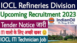 IOCL Refineries Division Upcoming Recruitment 2023 ✅ Tender Notice Out 😊 IOCL ITI Technician Job 🔥 [upl. by Leamaj823]