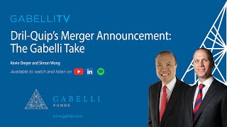 DrilQuips Merger Announcement The Gabelli Take [upl. by Nylorac515]