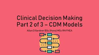 Clinical Decision Making Part 2 of 3  CDM Models [upl. by Irrep]