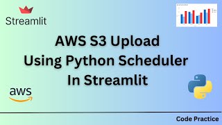 S3 Upload Using Python Scheduler In Streamlit  AWS  Code Practice [upl. by Hilde]