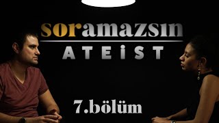 Soramazsın Ateist I 7 Bölüm [upl. by Nednal697]