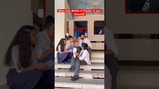 When Your Mother is Teacher in Your School 👩‍🏫 shorts ytshorts funnyshorts comedyvideos [upl. by Blackstock]