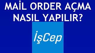 İşcep Mail Order Açma Nasıl Yapılır [upl. by Ynnavoig]