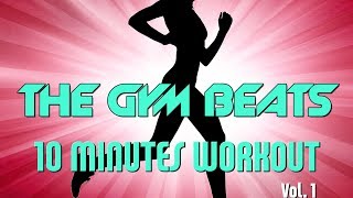 THE GYM BEATS quot10 Minutes Workout Vol1quot  Track 1 BEST WORKOUT MUSICFITNESSMOTIVATIONSPORTS [upl. by Wiggins153]