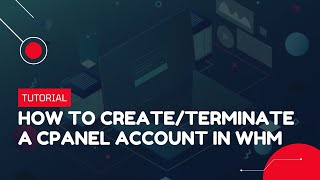 How to createterminate a cPanel Account in WHM  Hosting Tutorial [upl. by Rella]