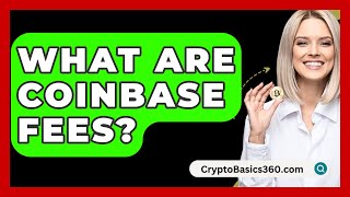 What Are Coinbase Fees  CryptoBasics360com [upl. by Seigel]