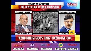 Northeast Live Exclusive N Biren Singh speaks to Wasbir Hussain on Manipur ambush [upl. by Marilin176]