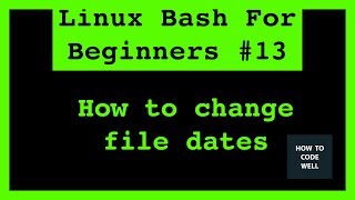 Linux Bash For Beginners Tutorial 13 How To Change File Dates [upl. by Aronoel528]