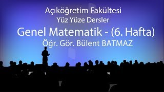 Genel Matematik  6  Yüzyüze Dersler 20182019 Bahar Dönemi [upl. by Ecam]