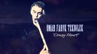 Ömer Faruk Tekbilek  Crazy Heart [upl. by Daren86]