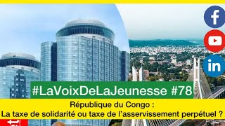 LaVoixDeLaJeunesse 78  la taxe de solidarité ou taxe de lasservissement perpétuel [upl. by Konopka253]