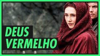 Rhllor o DEUS VERMELHO da Melisandre  GAME OF THRONES [upl. by Yordan253]