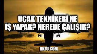 Uçak Teknikeri Ne İş Yapar Nerede Çalışır [upl. by Rehportsirhc]