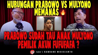 HUBUNGAN PRABOWO VS MULYONO MEMANAS 🔥🔥🔥 PRABOWO SUDAH TAU ANAK MULYONO PEMILIK AKUN FUFUFAFA [upl. by Sunderland364]