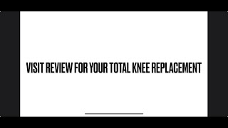 Visit Review for Your Total Knee Replacement  TKA Project [upl. by Kraus]