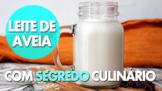 O SEGREDO DO LEITE DE AVEIA PERFEITO  LEITE SEM LACTOSE E VEGANO [upl. by Sana530]