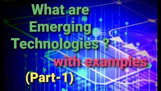 What are Emerging Technologies with examples  Part1 [upl. by Maynard323]