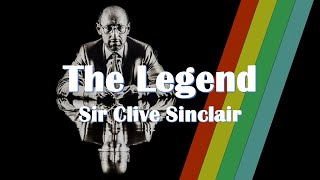 SIR CLIVE SINCLAIR  THE LEGEND [upl. by Sande457]