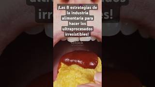 Adicción a ultraprocesados 8 estrategias de la industria alimentaria para hacerlos irresistibles [upl. by Fritzie]