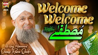 Owais Raza Qadri  Welcome Welcome Mustafa  New Rabi Ul Awal Naat 2024  Official Video Heera Gold [upl. by Eenwat]