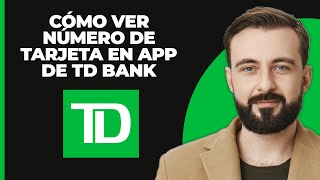 Cómo Ver Tu Número de Tarjeta en la App de TD Bank 2024 [upl. by Kapor]