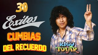 Rigo Tovar Cumbias Del Recuerdo ✨ 30 Exitos Inolvidables De Rigo Tovar ✨ Cumbias Viejitas Mix [upl. by Christos]