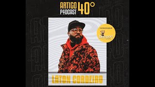 LATON CORDEIRO  ARTIGO 40º PODCAST 18 [upl. by Caspar]